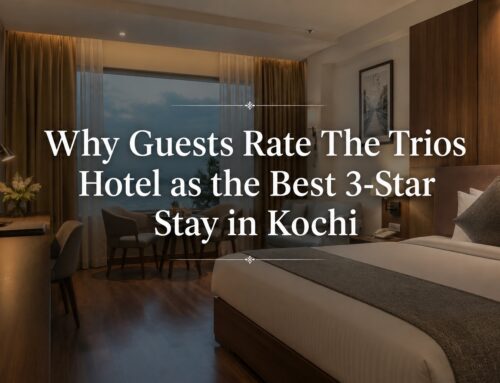 Why Guests Rate The Trios Hotel as the Best 3-Star Stay in Kochi