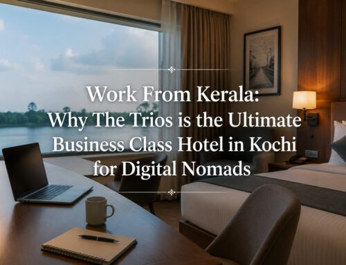 Work From Kerala: Why The Trios is the Ultimate Business Class Hotel in Kochi for Digital Nomads